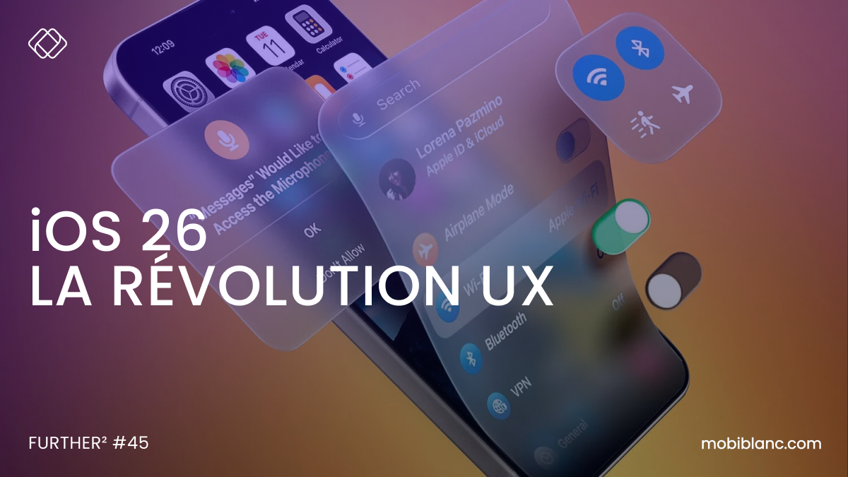 iOS 26 UX Design: How Mobiblanc Prepares for Change
