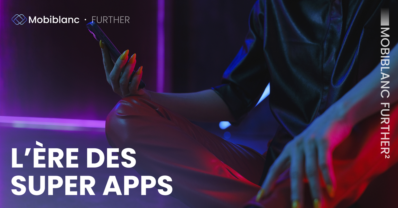 Super Apps: All-in-One Mobile Experiences | Mobiblanc